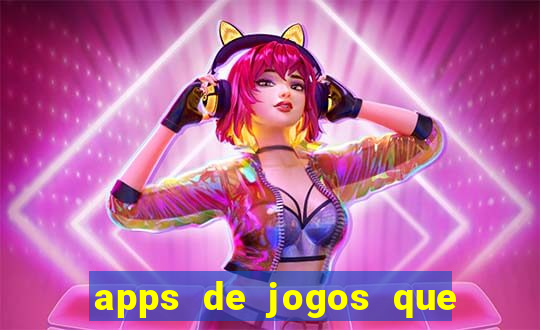 apps de jogos que pagam de verdade